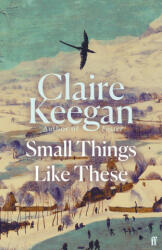 Small Things Like These - Claire Keegan (ISBN: 9780571368686)