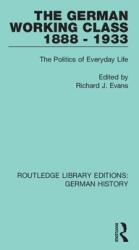 The German Working Class 1888 - 1933: The Politics of Everyday Life (ISBN: 9780367235741)