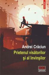 Prietenul visatorilor si al invinsilor - Andrei Craciun (ISBN: 9789734684847)
