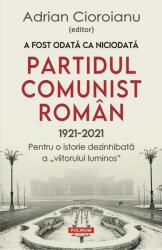 A fost odată ca niciodată Partidul Comunist Român (ISBN: 9789734685004)