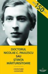 Doctorul Nicolae C. Paulescu sau stiinta marturisitoare - Razvan Codrescu, Constantin Nicolae Paulescu (ISBN: 9786060130079)
