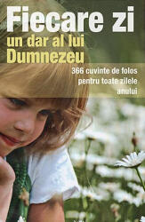Fiecare Zi, Un Dar Al Lui Dumnezeu, - Editura Sophia (ISBN: 9789731363233)