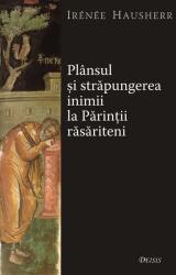 Plânsul şi străpungerea inimii la Părinţii răsăriteni (ISBN: 9789737859488)