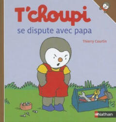 T'choupi Se Dispute Avec Papa - Thierry Courtin (ISBN: 9782092022368)