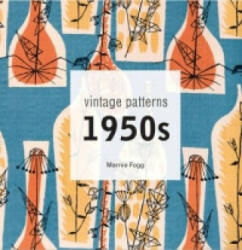 Vintage Patterns 1950s - Marnie Fogg (ISBN: 9781849940948)