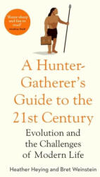 Hunter-Gatherer's Guide to the 21st Century - Heather Heying, Bret Weinstein (ISBN: 9781800750746)