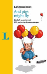 Langenscheidt And pigs might fly - mit Redewendungen und Quiz spielerisch lernen - Helen Galloway, Redaktion Langenscheidt (ISBN: 9783125631977)