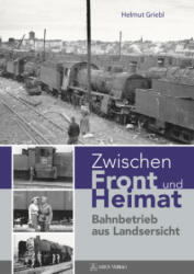 Zwischen Front und Heimat - Helmut Griebl (ISBN: 9783990810026)