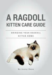 A Ragdoll Kitten Care Guide: Bringing Your Ragdoll Kitten Home - Jenny Dean (ISBN: 9781975760328)