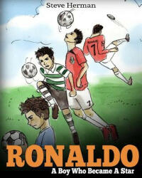 Ronaldo: A Boy Who Became A Star. Inspiring children book about Cristiano Ronaldo - one of the best soccer players in history. - Steve Herman (ISBN: 9781974027248)