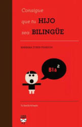 Consigue que tu hijo sea bilingüe - Barbara Zurer Pearson (ISBN: 9781518748486)