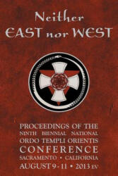 Neither East nor West: Proceedings of the Ninth Biennial National Ordo Templi Orientis Conference - Ordo Templi Orientis (ISBN: 9781515148296)