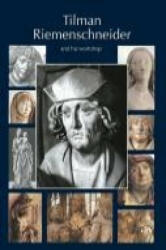 Tilman Riemenschneider. The Sculptor and his Workshop - Iris Kalden-Rosenfeld, Jörg Rosenfeld, Heide Grieve (ISBN: 9783784532233)