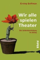 Wir alle spielen Theater - Peter Weber-Schäfer, Erving Goffman (ISBN: 9783492238915)