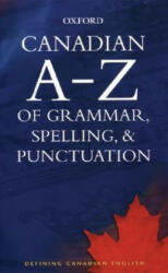 Canadian A to Z of Grammar, Spelling, and Punctuation - Katherine Barber, Robert Pontisso (ISBN: 9780195424379)