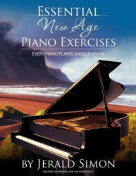 Essential New Age Piano Exercises Every Piano Player Should Know - Simon Jerald Simon (ISBN: 9781948274159)