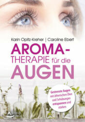 Aromatherapie für die Augen - Caroline Ebert (ISBN: 9783843414968)