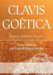 Clavis Gotica: Keys to Chthonic Sorcery (ISBN: 9781907881527)