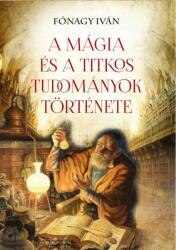 A mágia és a titkos tudományok története (ISBN: 9786155984815)