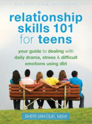 Relationship Skills 101 for Teens - Sheri Van Dijk (ISBN: 9781626250529)