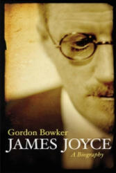 James Joyce - Gordon Bowker (ISBN: 9780753828601)