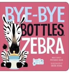 Bye-Bye Bottles, Zebra - Michael Dahl (ISBN: 9781479557929)