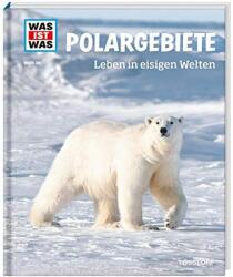 WAS IST WAS Band 36 Polargebiete. Leben in eisigen Welten (ISBN: 9783788621001)