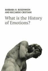 What is the History of Emotions? - Barbara H. Rosenwein, Riccardo Cristiani (ISBN: 9781509508501)