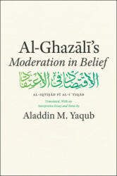 Al-Ghazali's Moderation in Belief (ISBN: 9780226526478)