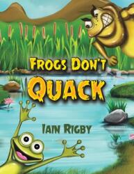 Frogs Don't Quack (ISBN: 9781528999823)