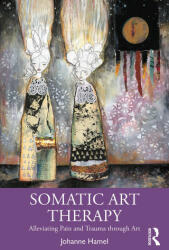 Somatic Art Therapy - Johanne Hamel (ISBN: 9780367903237)