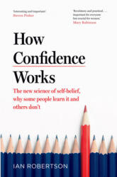 How Confidence Works - Ian Robertson (ISBN: 9781787633728)