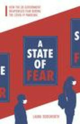 State of Fear - How the UK government weaponised fear during the Covid-19 pandemic (ISBN: 9781780667201)