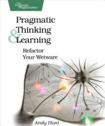 Pragmatic Thinking and Learning - Andy Hunt (ISBN: 9781934356050)