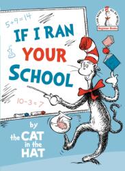 If I Ran Your School-by the Cat in the Hat (ISBN: 9780593181461)