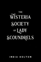 Wisteria Society Of Lady Scoundrels (ISBN: 9780593200162)