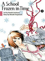 A School Frozen In Time, Volume 2 - Naoshi Arakawa (ISBN: 9781647290429)