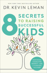 8 Secrets to Raising Successful Kids - LEMAN DR KEVIN (ISBN: 9780800740122)
