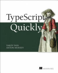 TypeScript Quickly - Yakov Fain, Anton Moiseev (ISBN: 9781617295942)