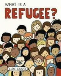 What Is A Refugee? - Elise Gravel (ISBN: 9780241423233)
