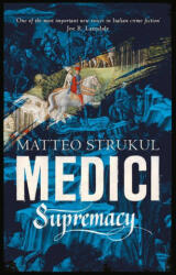 Medici ~ Supremacy - Matteo Strukul (ISBN: 9781786692153)