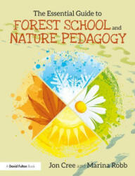 Essential Guide to Forest School and Nature Pedagogy - Jon Cree, Marina Robb (ISBN: 9780367425616)