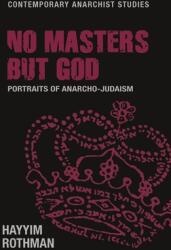 No Masters But God: Portraits of Anarcho-Judaism (ISBN: 9781526149039)