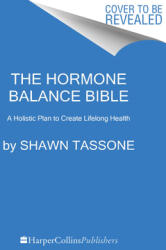 The Hormone Balance Bible: A Holistic Plan to Create Lifelong Health (ISBN: 9780062958549)