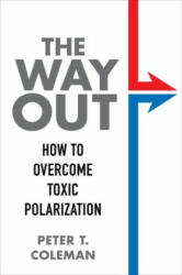 The Way Out: How to Overcome Toxic Polarization (ISBN: 9780231197403)