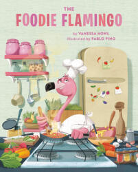 The Foodie Flamingo - Pablo Pino (ISBN: 9780762497003)