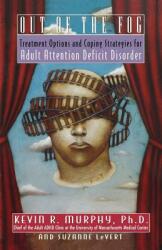 Out of the Fog: Treatment Options and Strategies for Adult Attention Deficit Disorder (ISBN: 9780786880874)