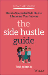 Clever Girl Finance: The Side Hustle Guide - Bola Sokunbi (ISBN: 9781119771371)