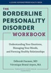 Borderline Personality Disorder Workbook - Deborah Ducasse, Veronique Brand-Arpon (ISBN: 9781421440323)