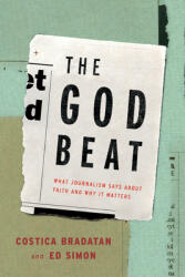 The God Beat: What Journalism Says about Faith and Why It Matters (ISBN: 9781506465777)